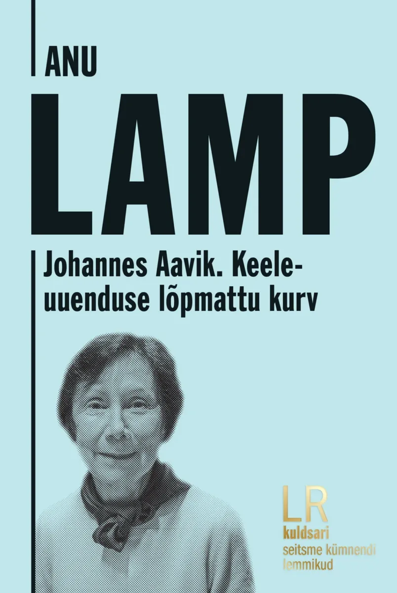 Johannes Aavik. Keeleuuenduse lõpmattu kurv
